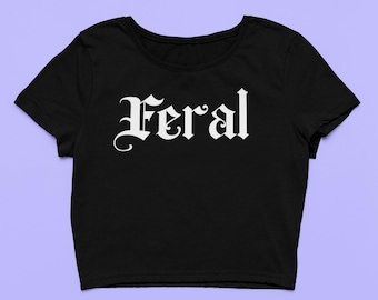 Feral Baby Tee | Cute Crop Top | Soft Fitted Graphic Top | Goth Gift For Her | Y2K Tee | Feral Shirt | Gift for friend | Cat Lover Gifts