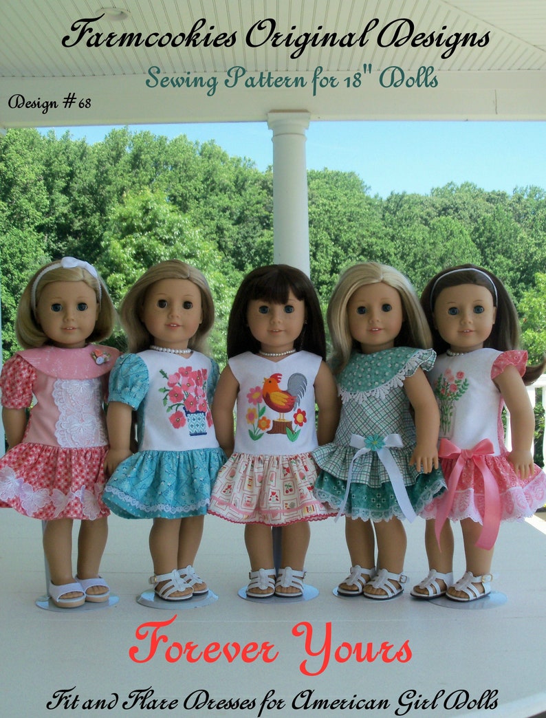 May include: Five 18-inch dolls wearing different floral print dresses. The dolls are standing on a porch with a white railing and green trees in the background. The text "Forever Yours" and "Fit and Flare Dresses for American Girl Dolls" is printed below the dolls.