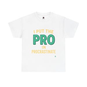 Procrastination Humor Tee