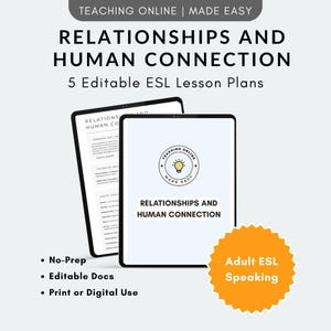 May include: Two digital tablets displaying lesson plans for teaching English as a second language. The text on the tablets reads "RELATIONSHIPS AND HUMAN CONNECTION" and "5 Editable ESL Lesson Plans." Additional text includes "No-Prep," "Editable Docs," and "Print or Digital Use."