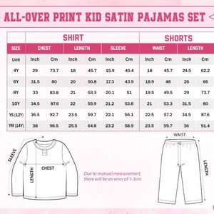 May include: Pink graphic showing size charts for a kid's satin pajama set. The chart includes measurements in inches and centimeters for shirt and shorts sizes, including chest, length, sleeve, and waist measurements. The text at the top says "ALL-OVER PRINT KID SATIN PAJAMAS SET."