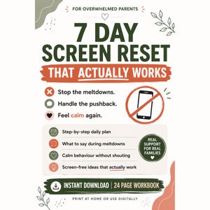 May include: A digital download titled "7 Day Screen Reset That Actually Works" for overwhelmed parents. The graphic includes a list of benefits, a no-phone symbol, and the text "Instant Download | 24 Page Workbook."