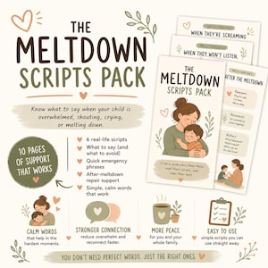 May include: The Meltdown Scripts Pack, a guide for parents, features a soft color palette and illustrations. The cover text reads, "Know what to say when your child is overwhelmed." Includes 10 pages of support with scripts, phrases, and calm words.
