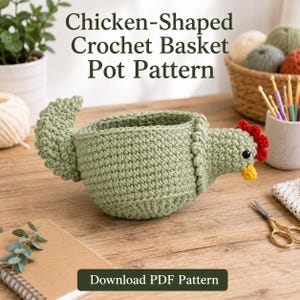 May include: A light green crochet chicken-shaped basket. The basket features a red comb, black eyes, and a yellow beak. The text "Chicken-Shaped Crochet Basket Pot Pattern" and "Download PDF Pattern" are visible.