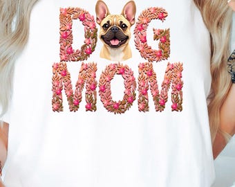French Bulldog Dog Mom T-Shirt, Floral Letters Dog Mom Tee with Cute French Bulldog Face, Dog Lover Gift for Women, Pet Mom Shirt