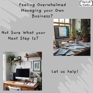 May include: Image with text: "Feeling Overwhelmed Managing your Own Business? Not Sure What your Next Step Is? Let us help!" Two desks with computers, papers, and plants. The OpsLab Studio logo is in the top right corner.