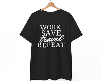 Work Save Travel, Repeat adventure, Adventure Shirt, World Traveler, women shirt, Travel gift, travel shirt,Gift for women,gift for traveler