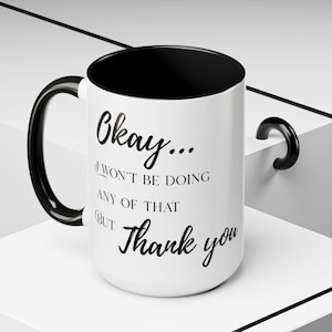 David Rose Mug: Schitts Creek / Okay I Wont Be Doing Any Of That / David Rose Quote / Funny Mug / Fun Gift / Sassy Mug / 11oz / 15oz