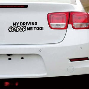 Funny Car Bumper Sticker, My Driving Scares Me Too Decal, Waterproof Vinyl Car Sticker, Hilarious Auto Window Decal Gift, Bumper Sticker