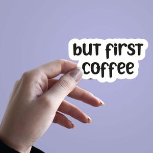 But First Coffee Sticker, Coffee Lover Vinyl Decal, Cute Aesthetic Laptop Sticker, Coffee Quote Waterproof Sticker, Barista Gift