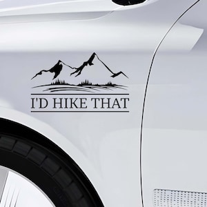 I&#39;d Hike That Decal, Funny Hiking Car Sticker, Mountain Adventure Vinyl Sticker, Outdoors Nature Camper Decal, Backpacking Sticker Decal