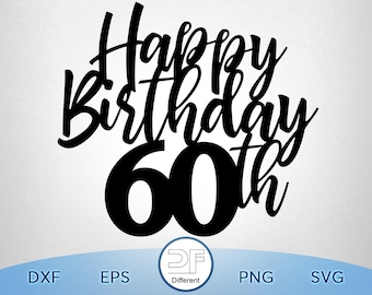 Happy 60th Birthday Cake Topper SVG, PNG (Digital Download)