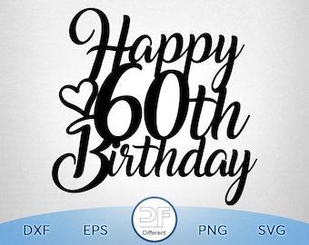 Happy 60th Birthday Cake Topper SVG, PNG (Digital Download)