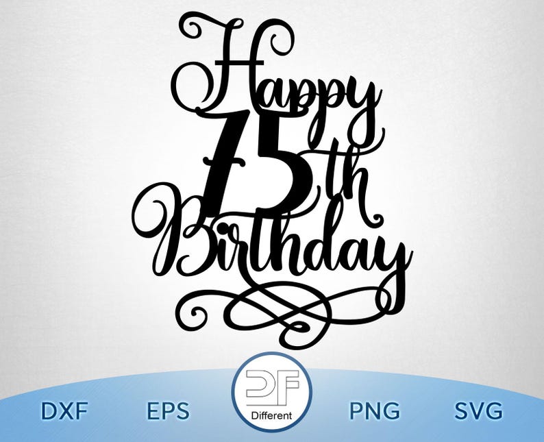 Happy 75th Birthday Cake Topper SVG, PNG (digital Download) - Etsy