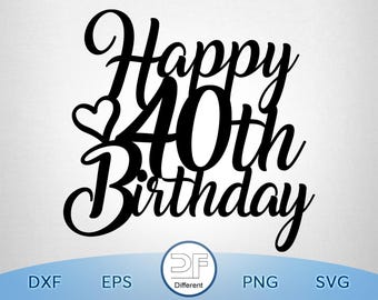 Happy 40th, Happy 40th Birthday Cake Topper svg, Cake Topper svg, 40th Birthday svg, Birthday svg, Birthday Cake Topper SVG, png download
