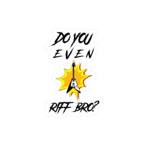 Vinyl Sticker - Do You Even Riff Bro, Guitar Decal, Waterproof Decal, Laptop Sticker, Music Lover Gift, Car Decal