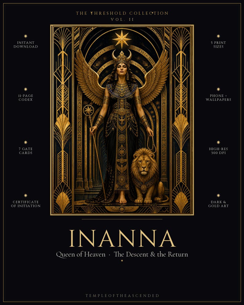 May include: A digital art print titled INANNA Queen of Heaven The Descent & the Return, featuring a winged figure in a horned headdress standing with a lion. The black and gold composition includes text: THE THRESHOLD COLLECTION VOL. II, INSTANT DOWNLOAD, 5 PRINT SIZES, 11-PAGE CODEX, PHONE WALLPAPERS, 7 GATE CARDS, HIGH-RES 300 DPI, CERTIFICATE OF INITIATION, and TEMPLEOFTHEASCENDED.
