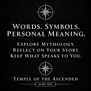 May include: A black graphic with white text reading: WORDS. SYMBOLS. PERSONAL MEANING. EXPLORE MYTHOLOGY. REFLECT ON YOUR STORY. KEEP WHAT SPEAKS TO YOU. TEMPLE OF THE ASCENDED. SAME DAY. Two white compass rose symbols are centered above and below.