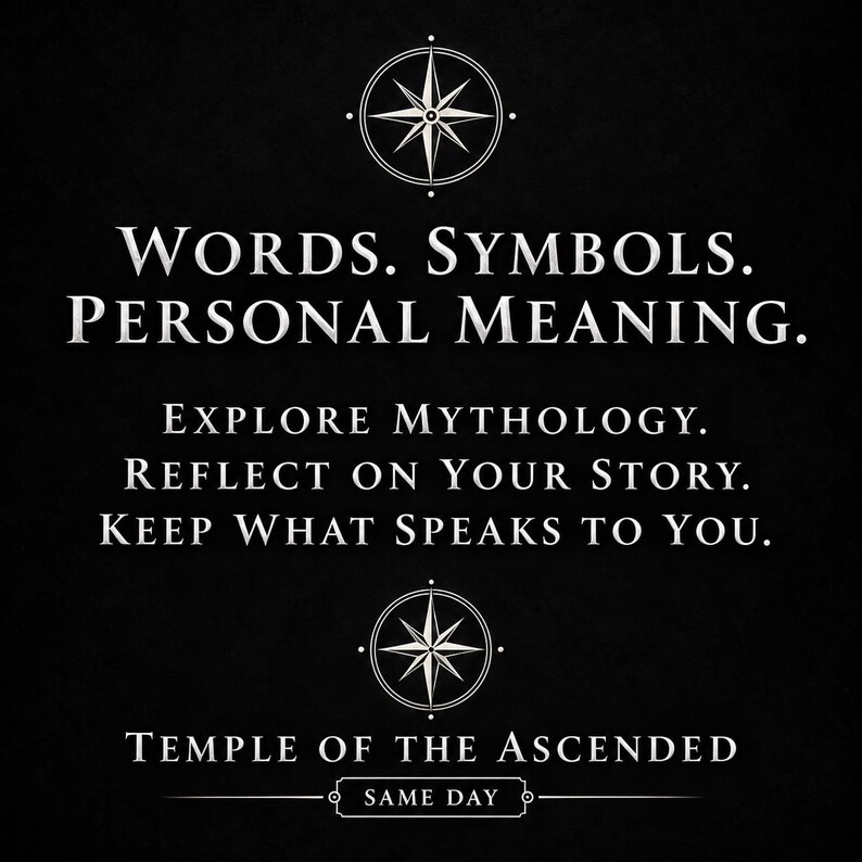 May include: A black graphic with white text reading: WORDS. SYMBOLS. PERSONAL MEANING. EXPLORE MYTHOLOGY. REFLECT ON YOUR STORY. KEEP WHAT SPEAKS TO YOU. TEMPLE OF THE ASCENDED. SAME DAY. Two white compass rose symbols are centered above and below.