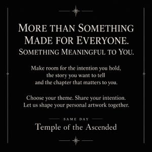 May include: A black graphic with white text that reads: MORE THAN SOMETHING MADE FOR EVERYONE. SOMETHING MEANINGFUL TO YOU. Make room for the intention you hold, the story you want to tell and the chapter that matters to you. SAME DAY Temple of the Ascended.