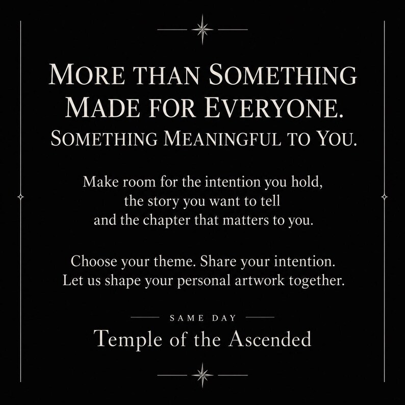 May include: A black graphic with white text that reads: MORE THAN SOMETHING MADE FOR EVERYONE. SOMETHING MEANINGFUL TO YOU. Make room for the intention you hold, the story you want to tell and the chapter that matters to you. SAME DAY Temple of the Ascended.