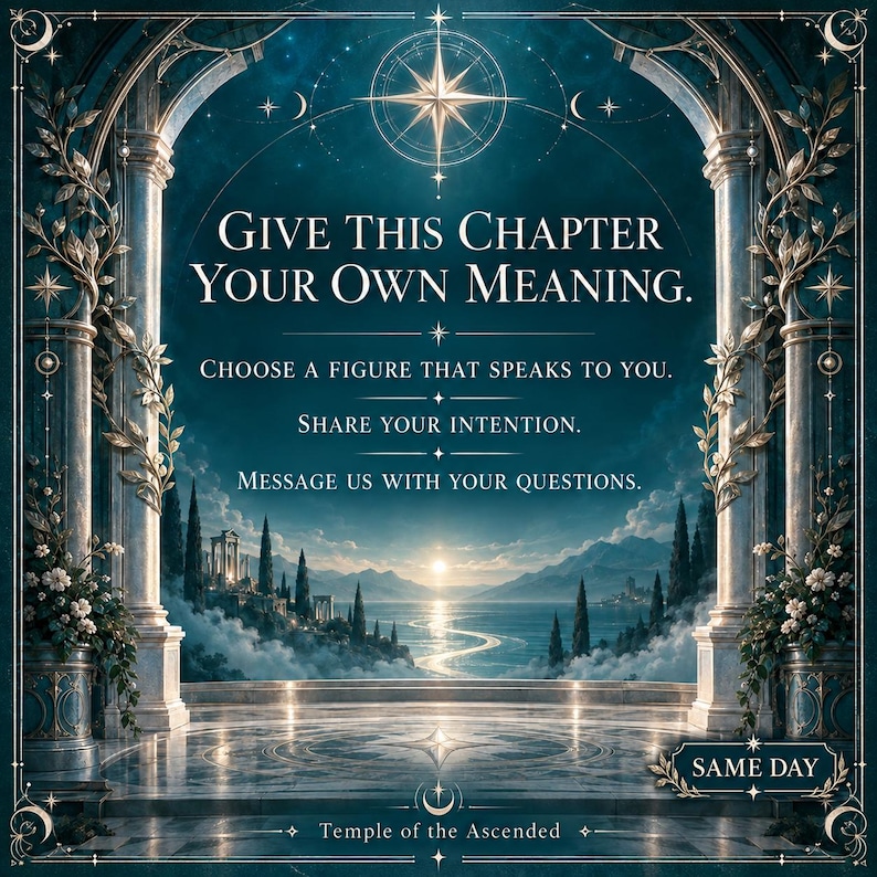 May include: A dark teal graphic featuring an arched stone gateway with gold leaf accents, overlooking a sea at sunset. Text reads: GIVE THIS CHAPTER YOUR OWN MEANING. CHOOSE A FIGURE THAT SPEAKS TO YOU. SHARE YOUR INTENTION. MESSAGE US WITH YOUR QUESTIONS. SAME DAY. Temple of the Ascended.