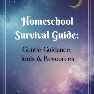 May include: A digital graphic with a celestial theme, featuring a gradient of blues and purples. The text "Homeschool Survival Guide: Gentle Guidance, Tools & Resources" is displayed in elegant fonts. A gold crescent moon and stars adorn the design.