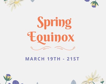 May include: A floral design with the words "Spring Equinox" in orange script, with the dates March 19th - 21st in blue. The design features a border of colorful flowers in shades of orange, blue, white, and green.