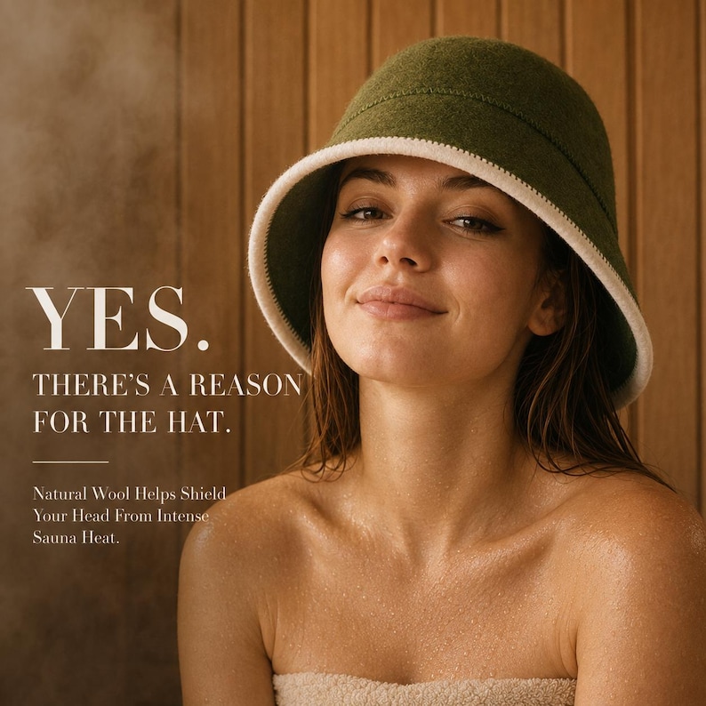 May include: An olive green wool sauna hat with a cream-colored brim edge. The text on the image reads: YES. THERE'S A REASON FOR THE HAT. Natural Wool Helps Shield Your Head From Intense Sauna Heat. The hat has a rounded crown and a wide brim.