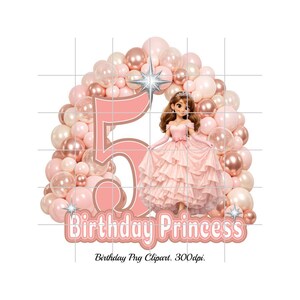 May include: A digital graphic featuring a princess doll in a pink gown, set against a backdrop of pink and rose gold balloons. A large number 5 and the words "Birthday Princess" are also included. The text "Birthday Png Clipart. 300dpi" is at the bottom.