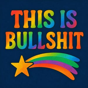 Könnte beinhalten: Marineblaue Grafik mit dem Schriftzug "THIS IS BULLSHIT" in regenbogenfarbenen Buchstaben im Blasenstil. Ein gelber Stern mit einem Regenbogenpfad befindet sich in der unteren linken Ecke. Das Design hat einen strukturierten, Vintage-Look.