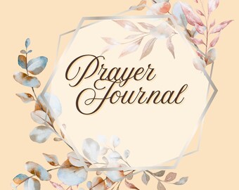 May include: A beige prayer journal with the words "Prayer Journal" in elegant script. The journal is framed by a silver geometric shape and adorned with watercolor-style botanical illustrations in shades of blue, brown, and pink.