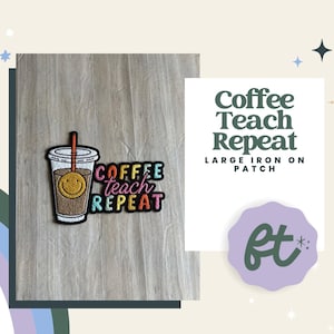 Coffee Teach Repeat Large Iron On Patch
