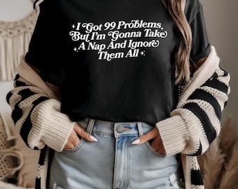 99 Problems Nap Quote DTF Transfer | Funny White Minimalist Shirt Design