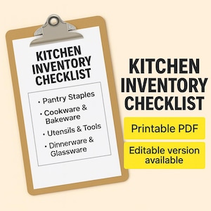 May include: A clipboard with a white paper featuring a kitchen inventory checklist. The checklist includes categories like pantry staples, cookware, utensils, and dinnerware. The text "KITCHEN INVENTORY CHECKLIST" is displayed in bold, black font. Additional text includes "Printable PDF" and "Editable version available."
