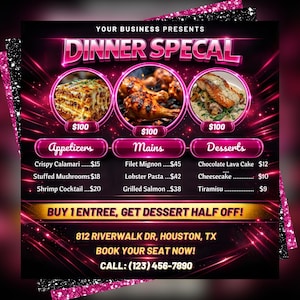 May include: A promotional flyer for a dinner special, featuring images of appetizers, main courses, and desserts. The flyer has a pink and black color scheme with the text "DINNER SPECIAL" in large, pink letters. It includes a list of menu items and a call to action.
