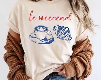 Weekend Shirt, Coffee Shirt, Croissant Shirt, Vintage Aesthetic Shirt, Le Weekend, Retro Graphic Tee, French T Shirt, Women Gift
