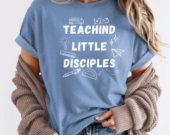 Christian Teacher Shirt: Teaching Little Disciples - Comfort Colors Tee