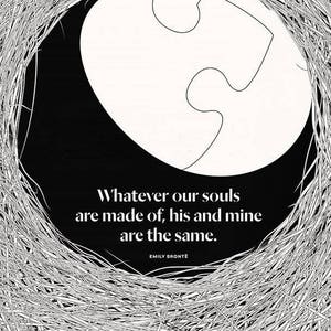 May include: Black and white illustration of two puzzle pieces fitting together inside a circle. The text "Whatever our souls are made of, his and mine are the same." is below the image, attributed to Emily Bronte.