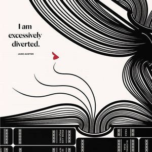 Puede incluir: Una ilustraci&oacute;n en blanco y negro de una mujer leyendo un libro. La cita "Estoy excesivamente distra&iacute;da." de Jane Austen aparece en la impresi&oacute;n. Las lomos de los libros son visibles e incluyen t&iacute;tulos como "Orgullo y Prejuicio", "Sentido y Sensibilidad", "Parque de Mansfield" y "Sanditon".