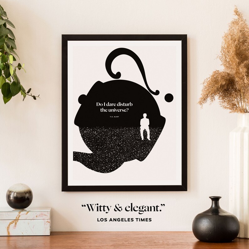 May include: Black and white art print featuring a silhouette of a person sitting on a planet with stars. The quote "Do I dare disturb the universe?" is written in a black font on a white background. The print is framed in a black frame.