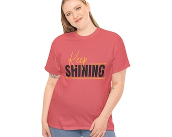T-shirt unisexe inspirant Keep Shining, T-shirt motivant, Vêtements à message positif, Cadeau d'encouragement, Vêtements décontractés