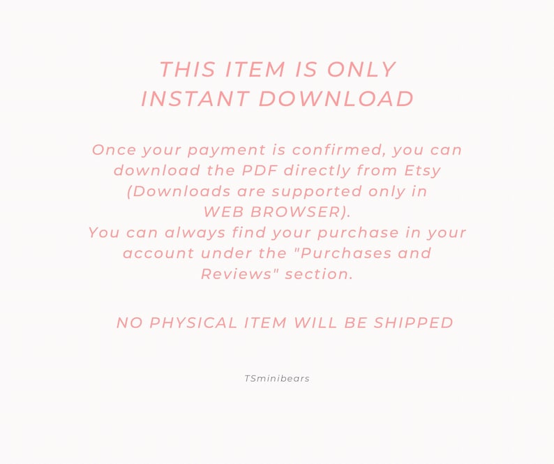 May include: A pale pink background with text in a darker pink font. The text states "THIS ITEM IS ONLY INSTANT DOWNLOAD". Further text explains the digital download process and states "NO PHYSICAL ITEM WILL BE SHIPPED".