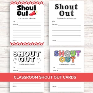 May include: Four white cards with the words "Shout Out" in bold lettering. The cards are designed for recognizing classmates and students. The cards have space to write "For", "Because", and "From". The phrase "Classroom Shout Out Cards" is at the bottom.