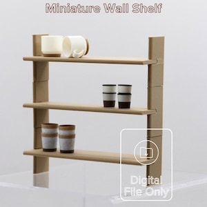 May include: A miniature wall shelf with three horizontal tiers made of light brown material. The shelves hold several small white and brown cups. The text Miniature Wall Shelf and Digital File Only are visible on the image, along with the number 89.