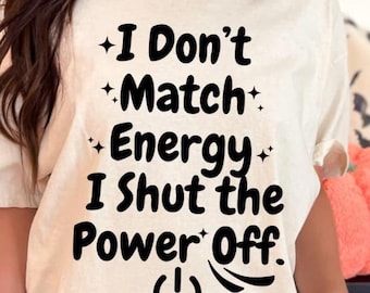 Sarcastic Quote SVG, I Don't Match Energy PNG (Digital Download)