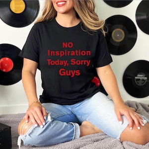 No Inspiration Today I'm Sorry Guys Unisex T-Shirt, Funny shirt, No idea Shirt, No Inspiration Today tee, Meme gift shirt
