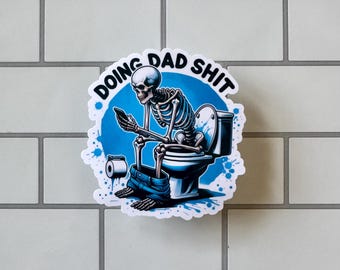 Funny Dad Skeleton Sticker: Waterproof Vinyl Decal, Bathroom Humor Gift