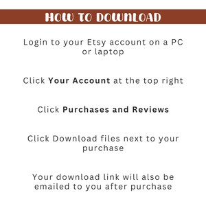 May include: A white background with text that reads "HOW TO DOWNLOAD". Instructions include logging into an Etsy account, clicking "Your Account", then "Purchases and Reviews", and finally, "Download files".
