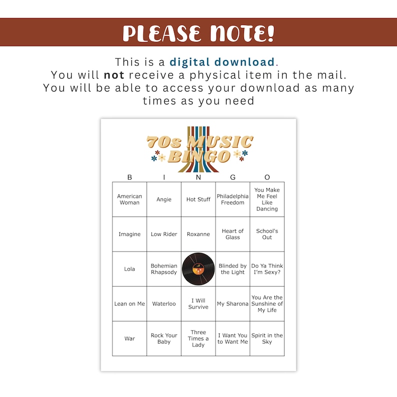 May include: A digital download of a 70s Music Bingo game. The bingo card features a grid with song titles like "American Woman" and "Bohemian Rhapsody." The top of the card reads "70s Music Bingo" in a retro font. The text "Please Note!" is at the top.